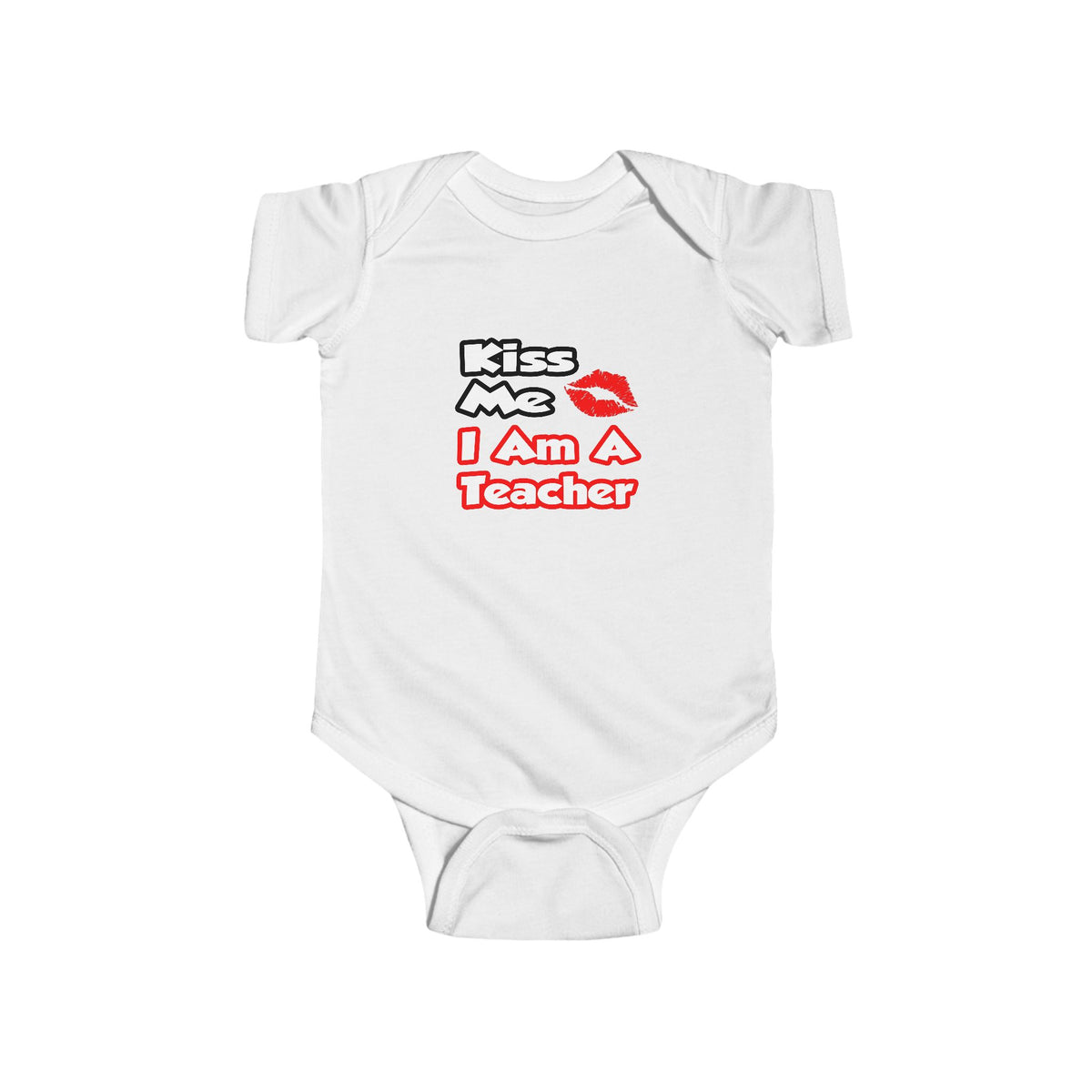 Kiss Me...I Am A Teacher - Infant Fine Jersey Bodysuit
