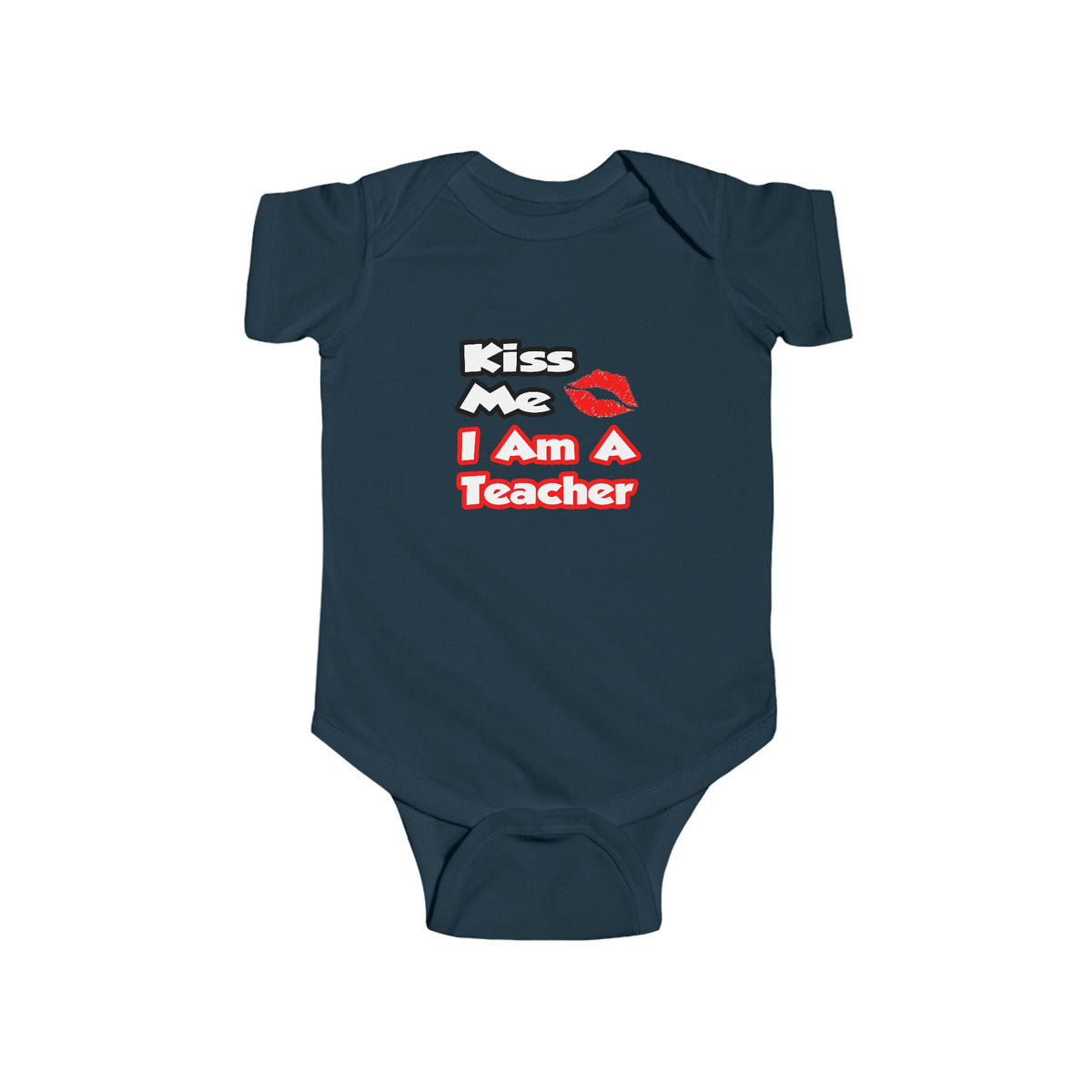 Kiss Me...I Am A Teacher - Infant Fine Jersey Bodysuit