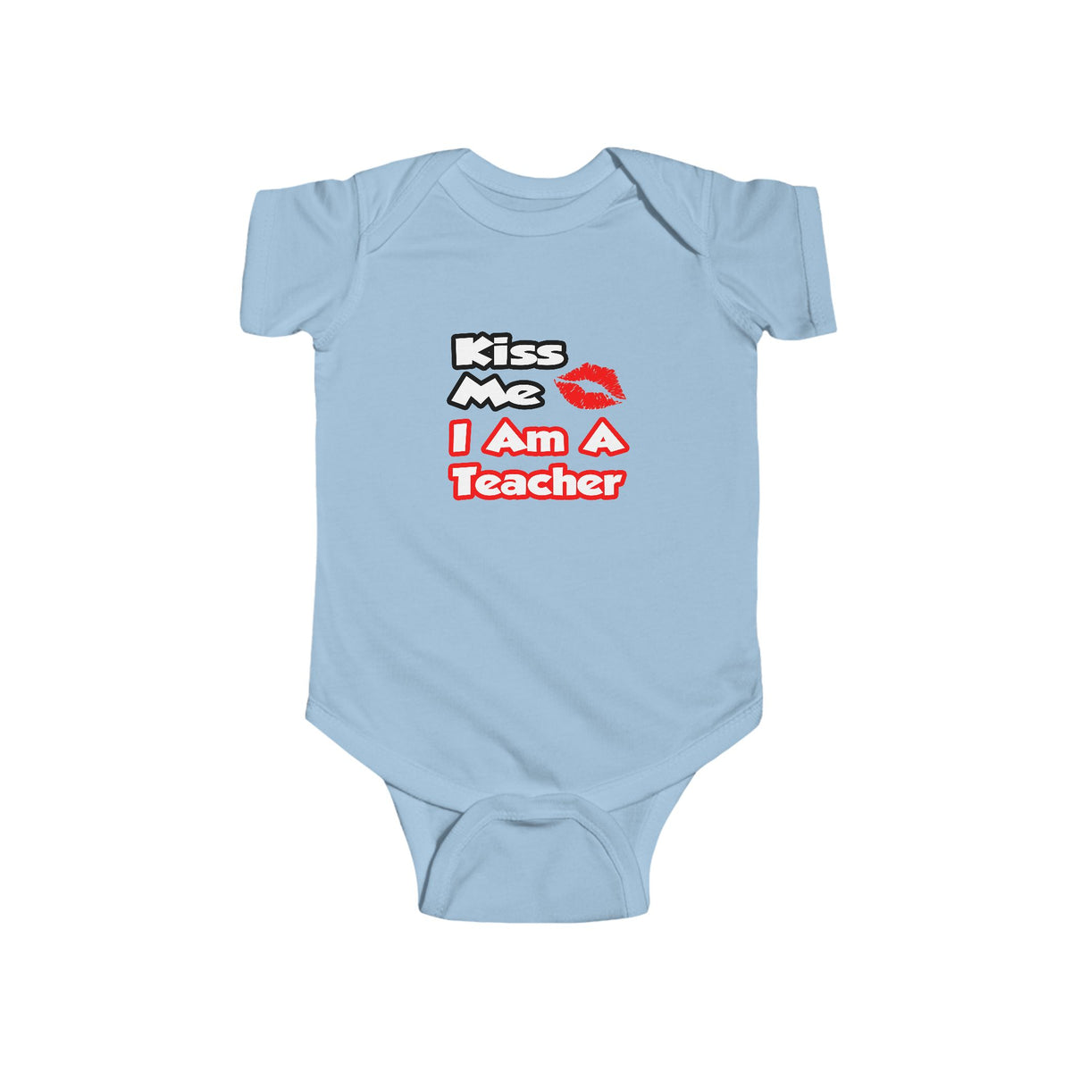 Kiss Me...I Am A Teacher - Infant Fine Jersey Bodysuit