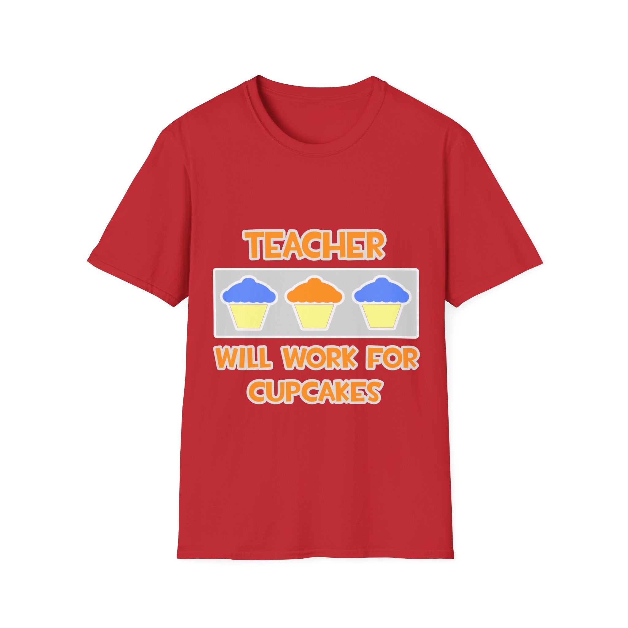 Teacher ... Will Work For Cupcakes - Unisex Softstyle T-Shirt