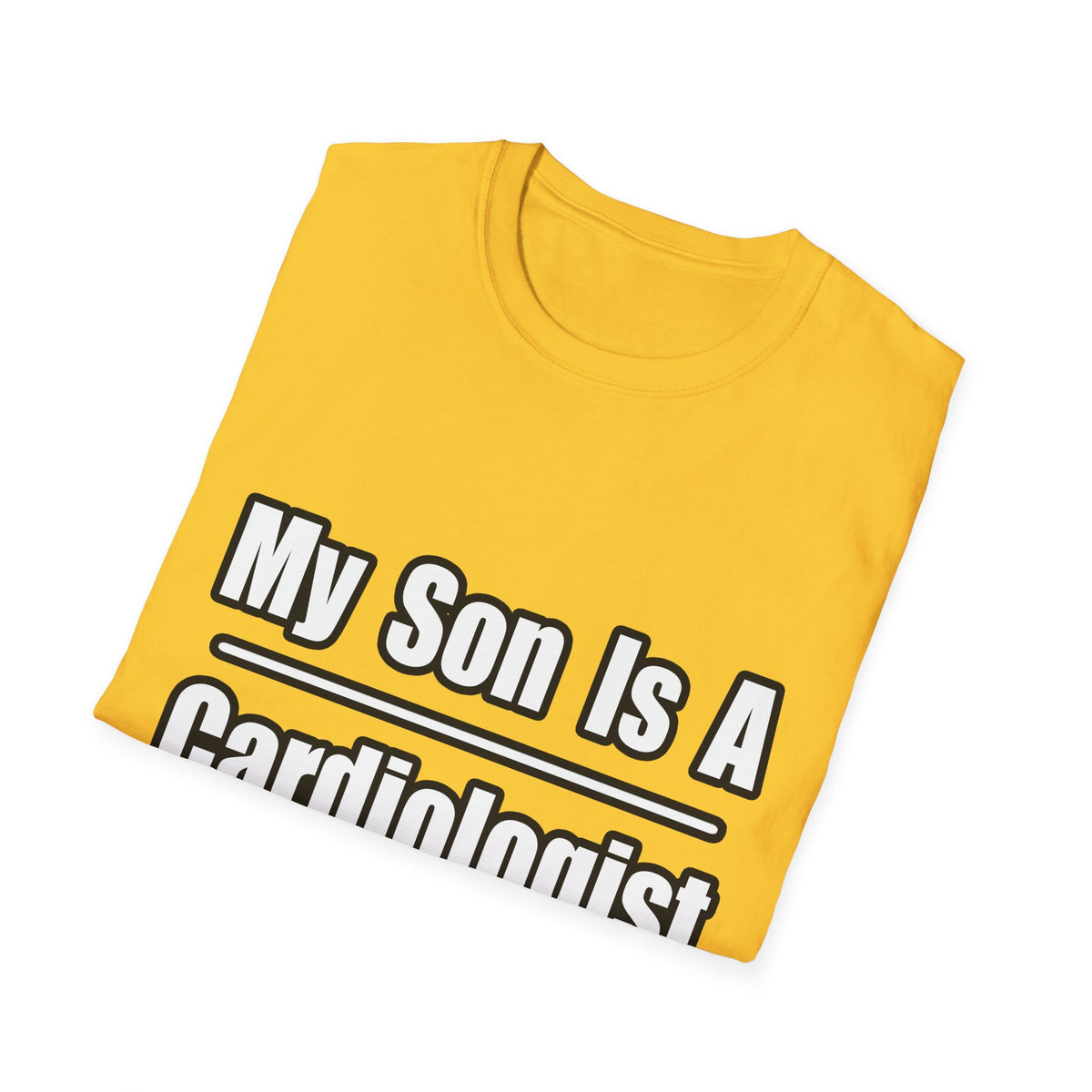 My Son Is A Cardiologist - Unisex Softstyle T-Shirt