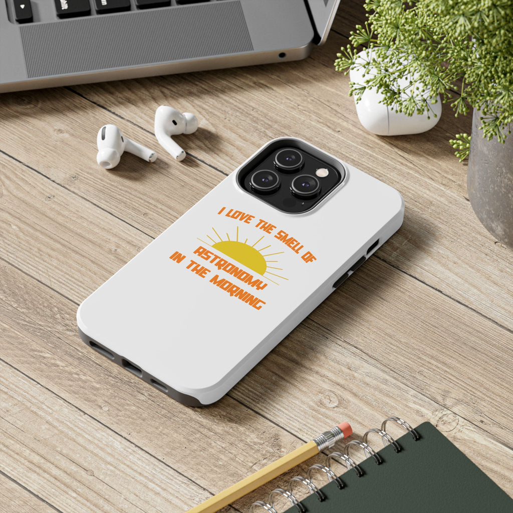 Smell of Astronomy in the Morning - Tough Phone Cases