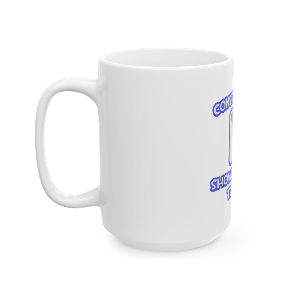 Conserve Water .. Shower With a Teacher - Ceramic Mug, (11oz, 15oz)