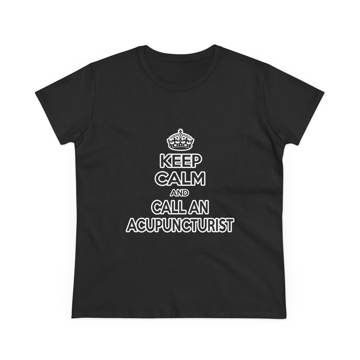 Keep Calm and Call an Acupuncturist - Women's Midweight Cotton Tee