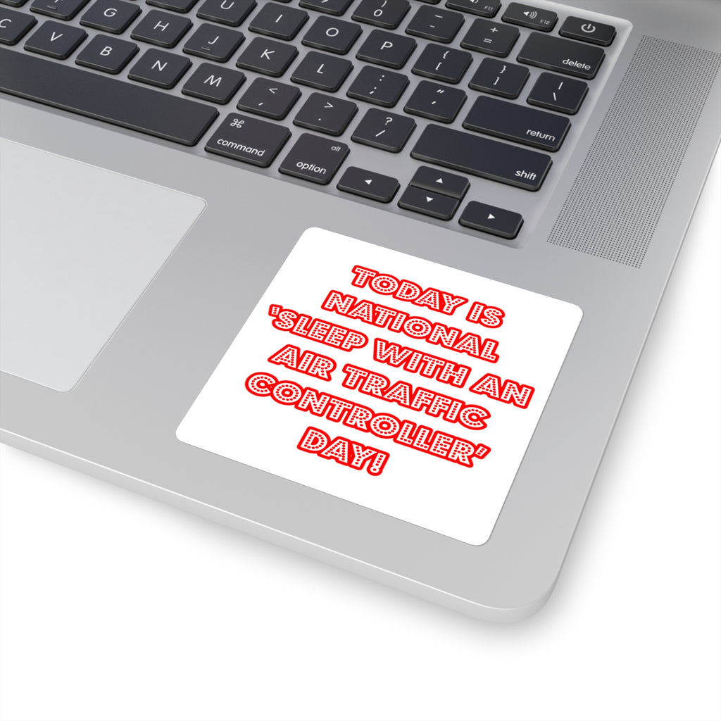 National 'Sleep With an Air Traffic Controller' Day - Square Stickers