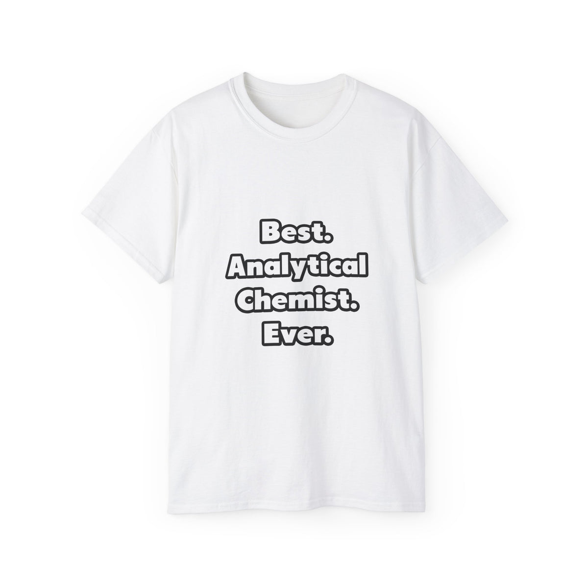 Best. Analytical Chemist. Ever - Unisex Ultra Cotton Tee