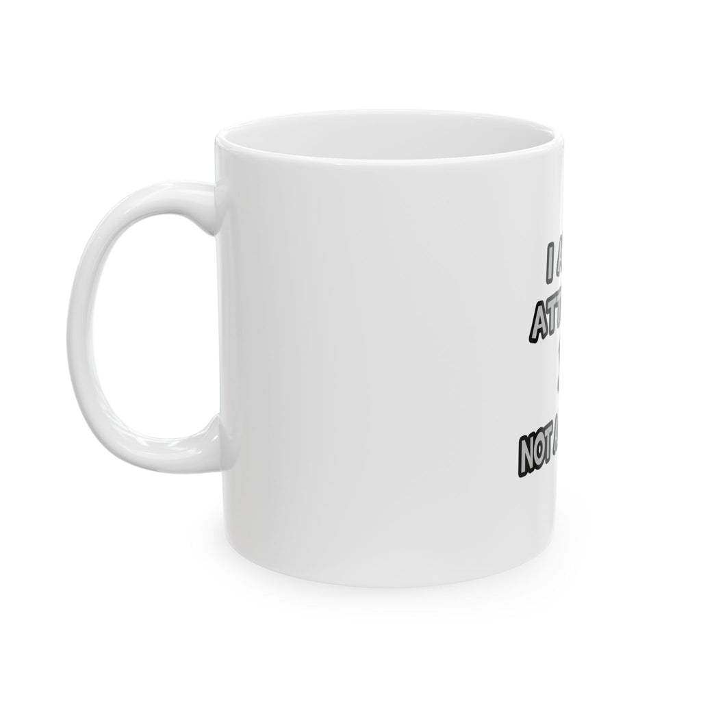 I Am An Attorney ... Not A Magician - Ceramic Mug, (11oz, 15oz)