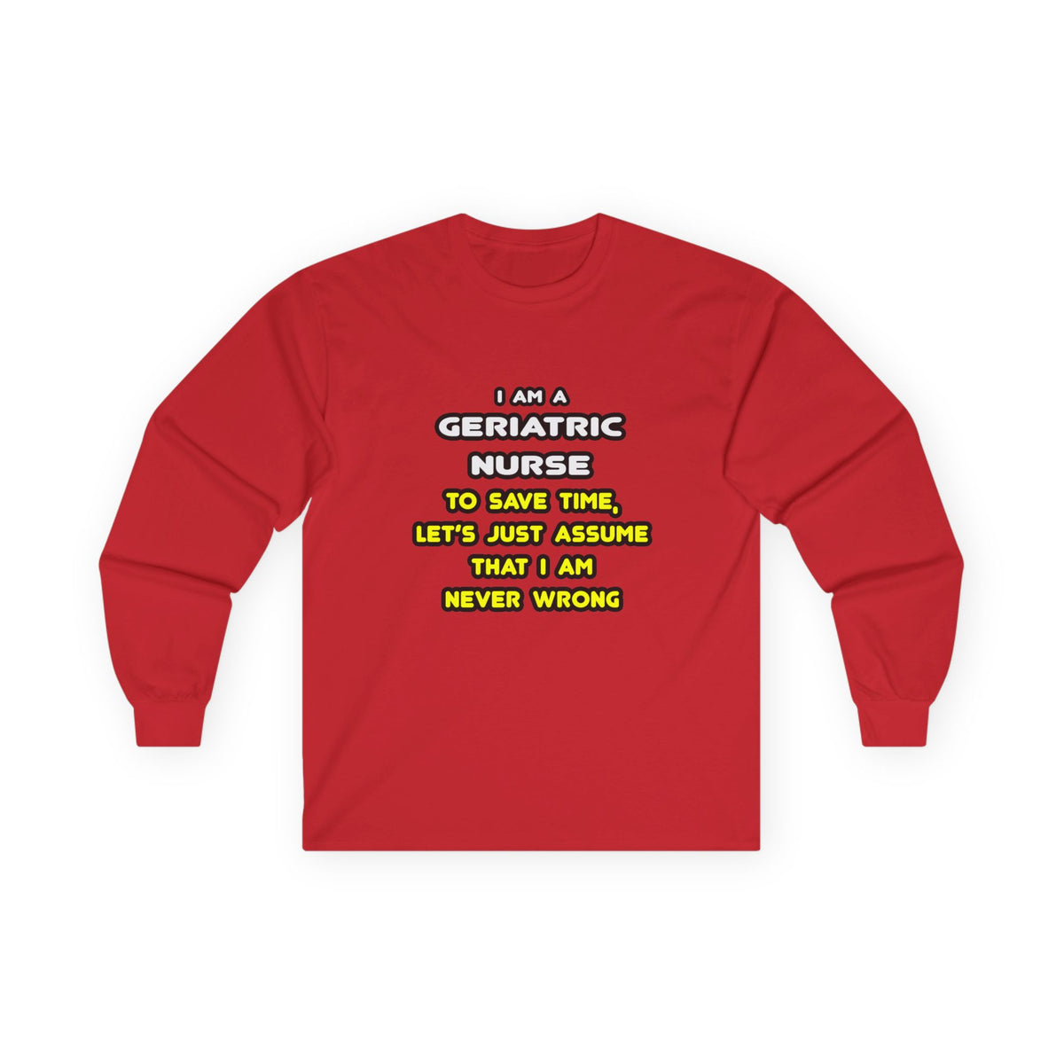 Funny Geriatric Nurse T Shirts and Gifts - Unisex Ultra Cotton Long Sleeve Tee