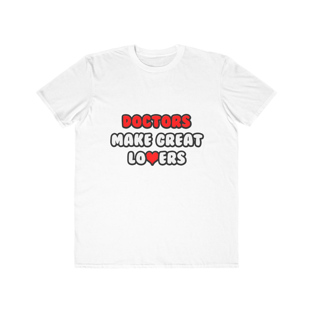 Doctors Make Great Lovers - Men's Lightweight Fashion Tee