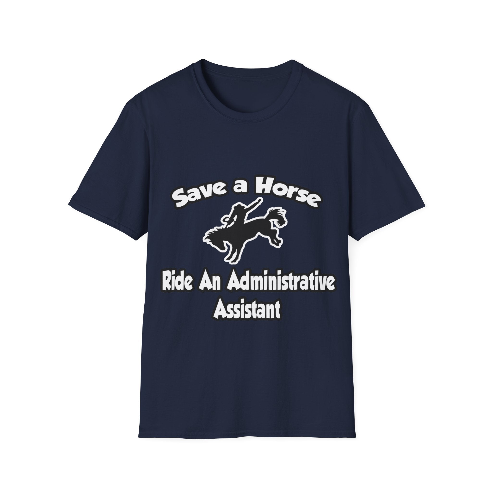 Save a Horse, Ride an Administrative Assistant - Unisex Softstyle T-Shirt