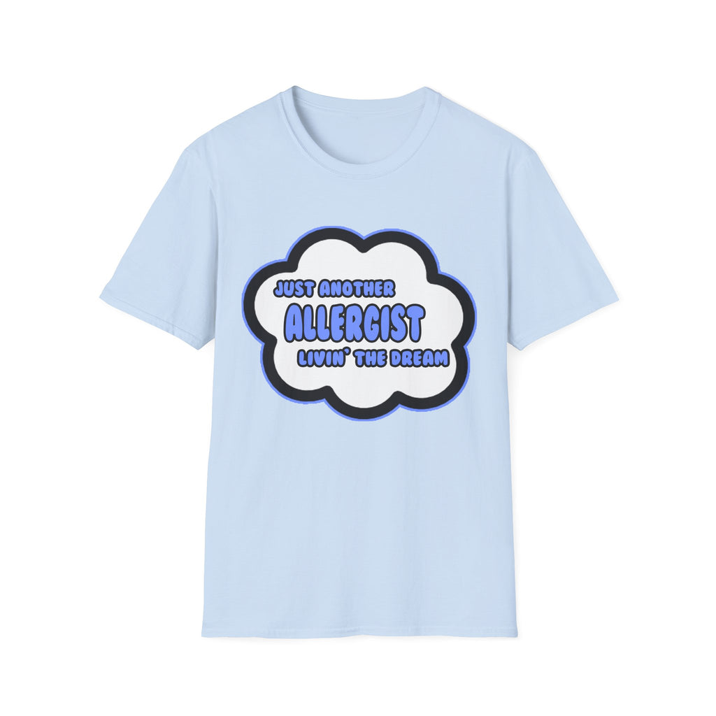 Allergist .. Livin' The Dream - Unisex Softstyle T-Shirt