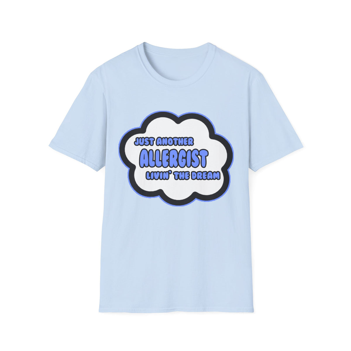 Allergist .. Livin' The Dream - Unisex Softstyle T-Shirt