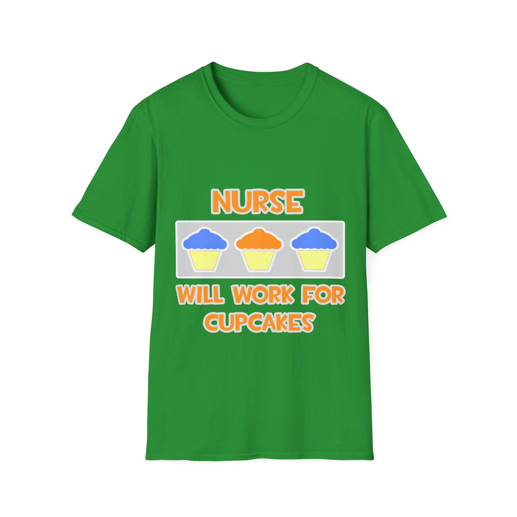 Nurse ... Will Work For Cupcakes - Unisex Softstyle T-Shirt