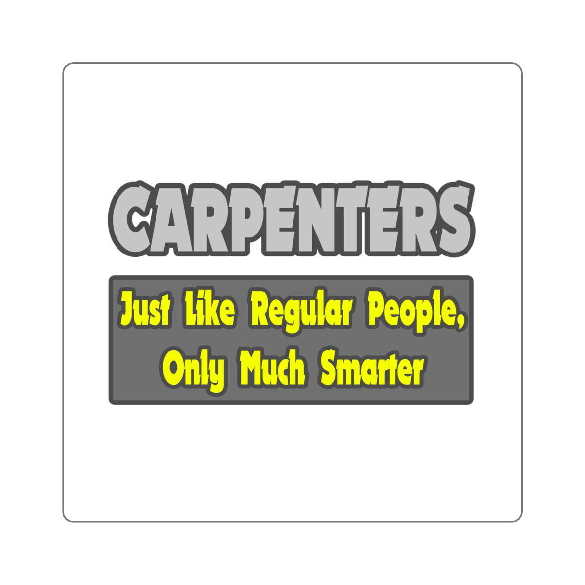 Carpenters...Smarter - Square Stickers