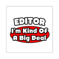 Editor...Big Deal - Square Stickers