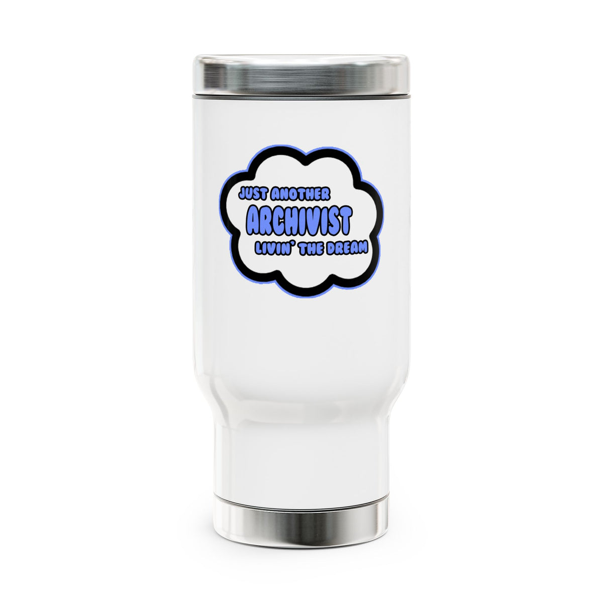 Archivist .. Livin' The Dream - Stainless Steel Travel Mug with Handle, 14oz