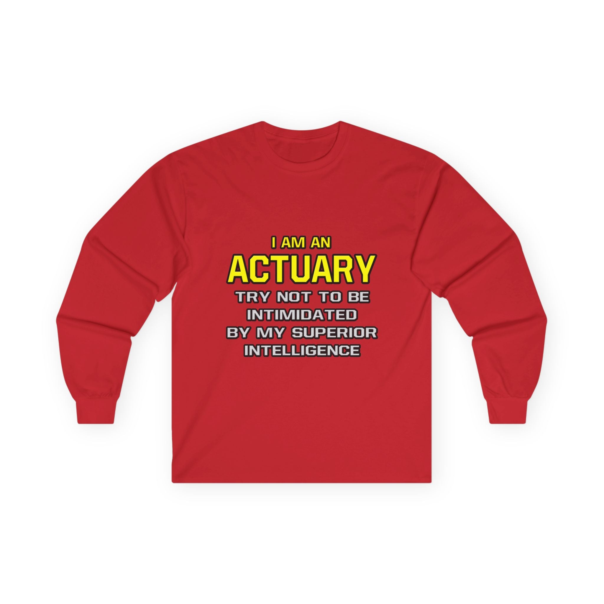Actuary...Superior Intelligence - Unisex Ultra Cotton Long Sleeve Tee