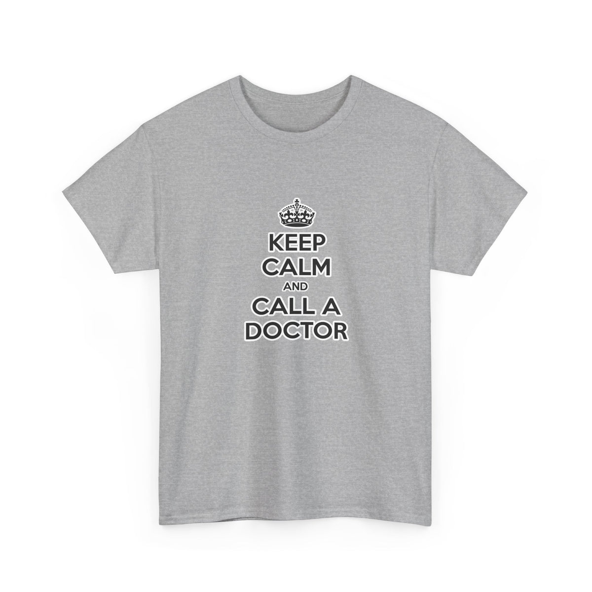 Keep Calm and Call a Doctor - Unisex Heavy Cotton Tee