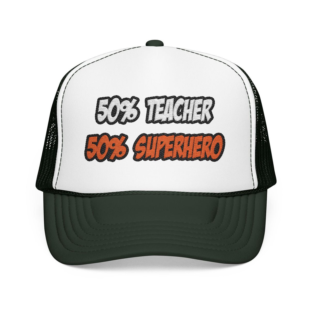 Half Teacher...Half Superhero - Foam Trucker Hat