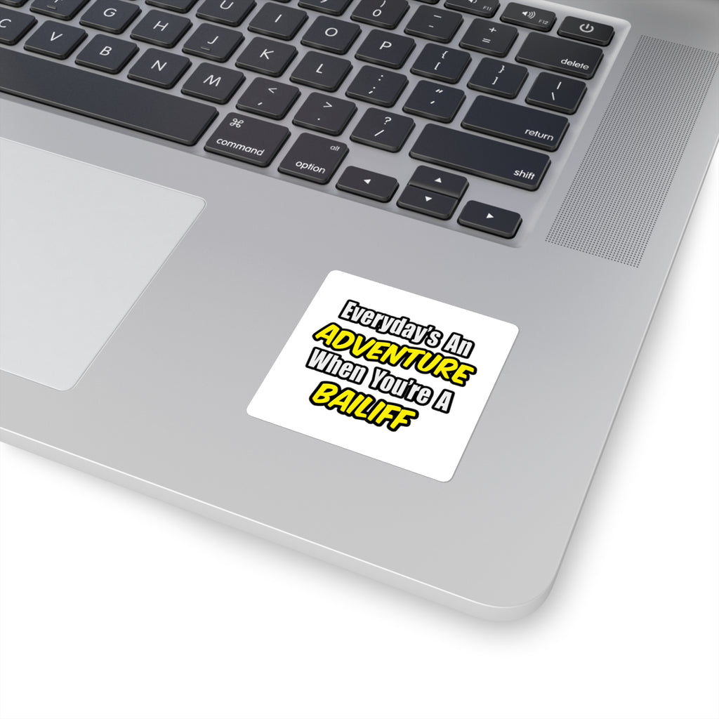 Everyday's An Adventure .. Bailiff - Square Stickers