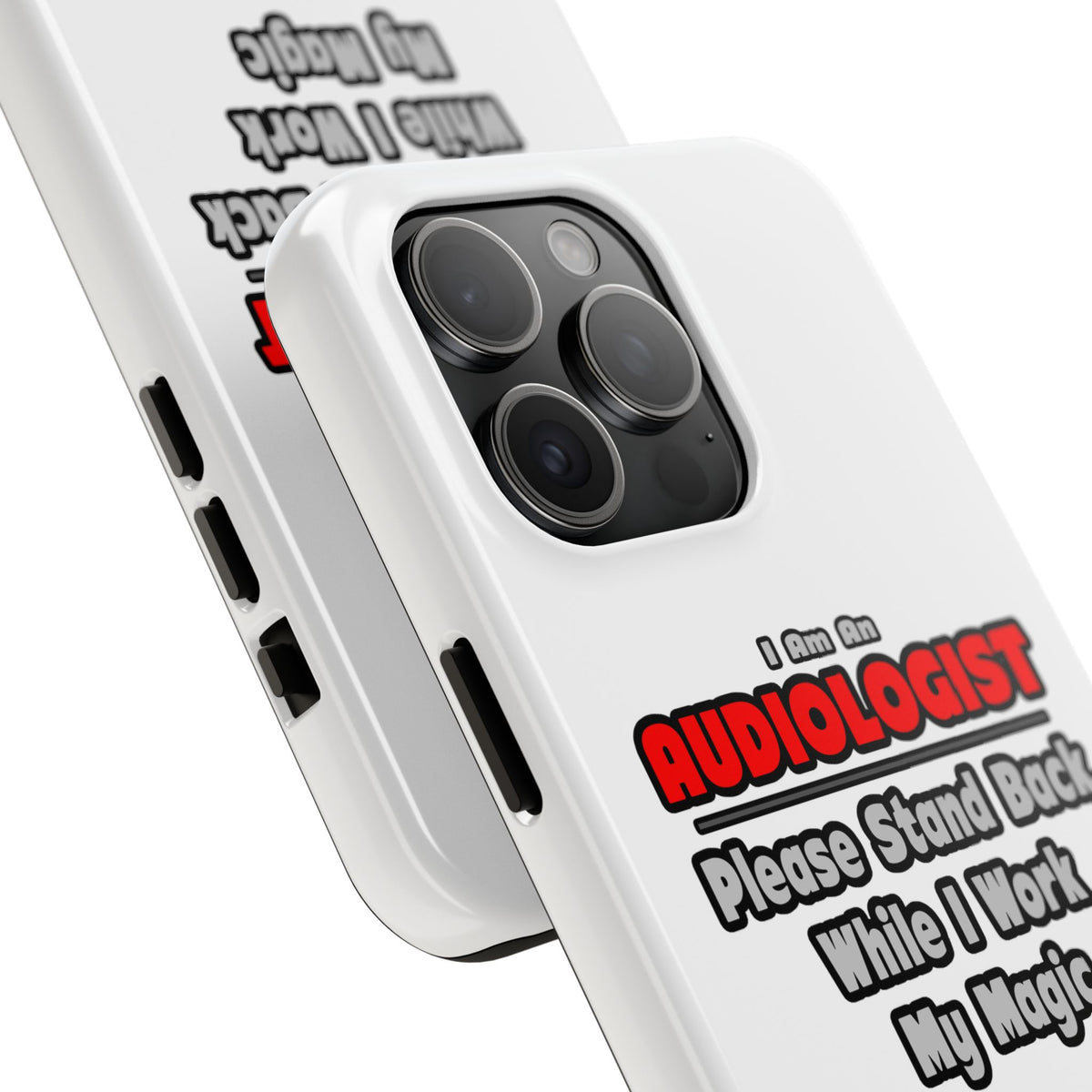 Audiologist ... Stand Back ... Work My Magic - Tough Phone Cases