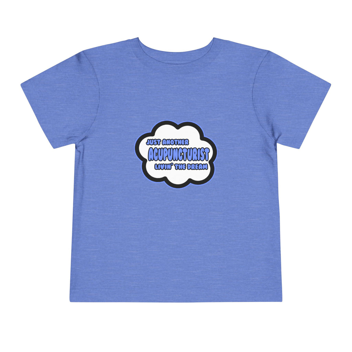 Acupuncturist .. Livin' The Dream - Toddler Short Sleeve Tee