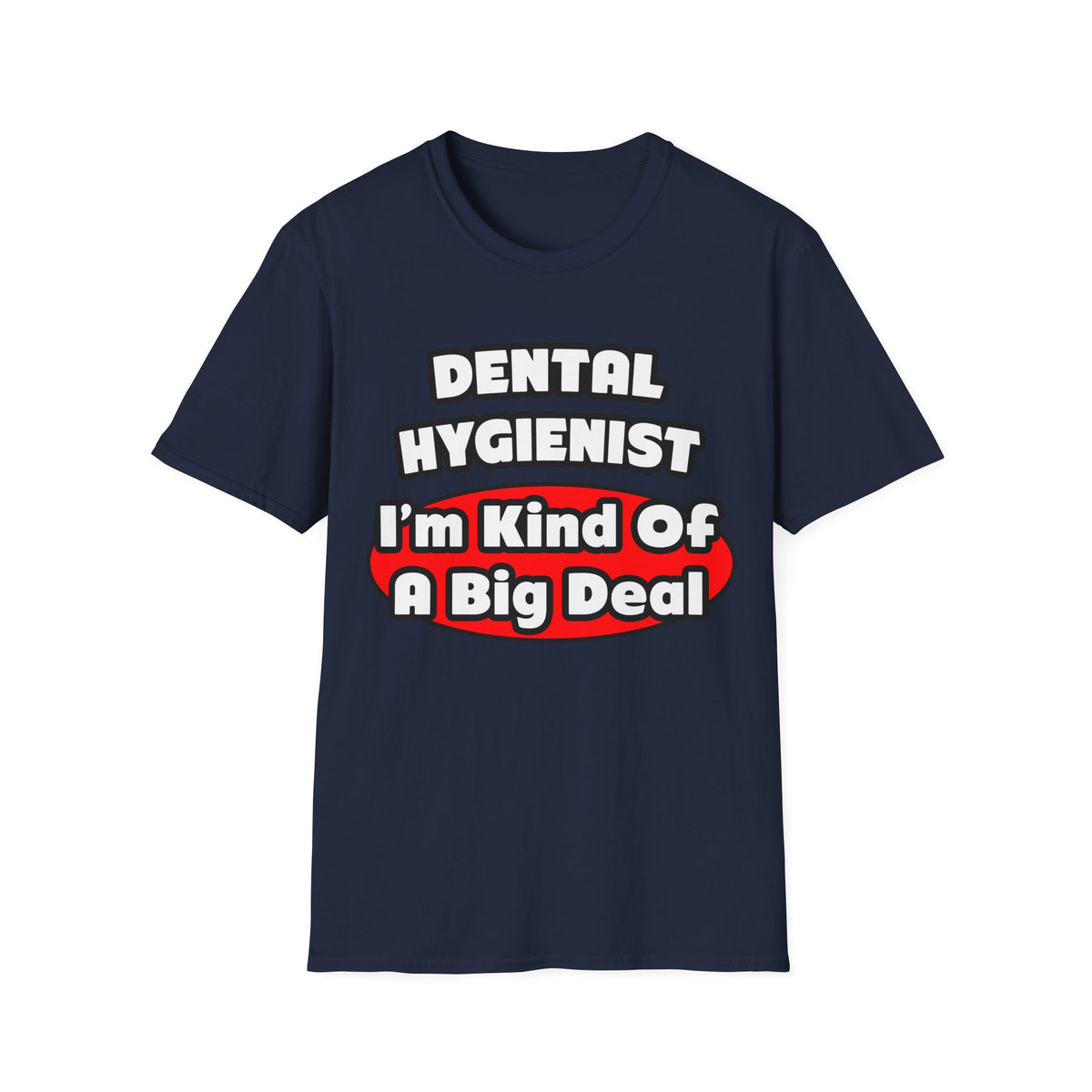 Dental Hygienist...Big Deal - Unisex Softstyle T-Shirt