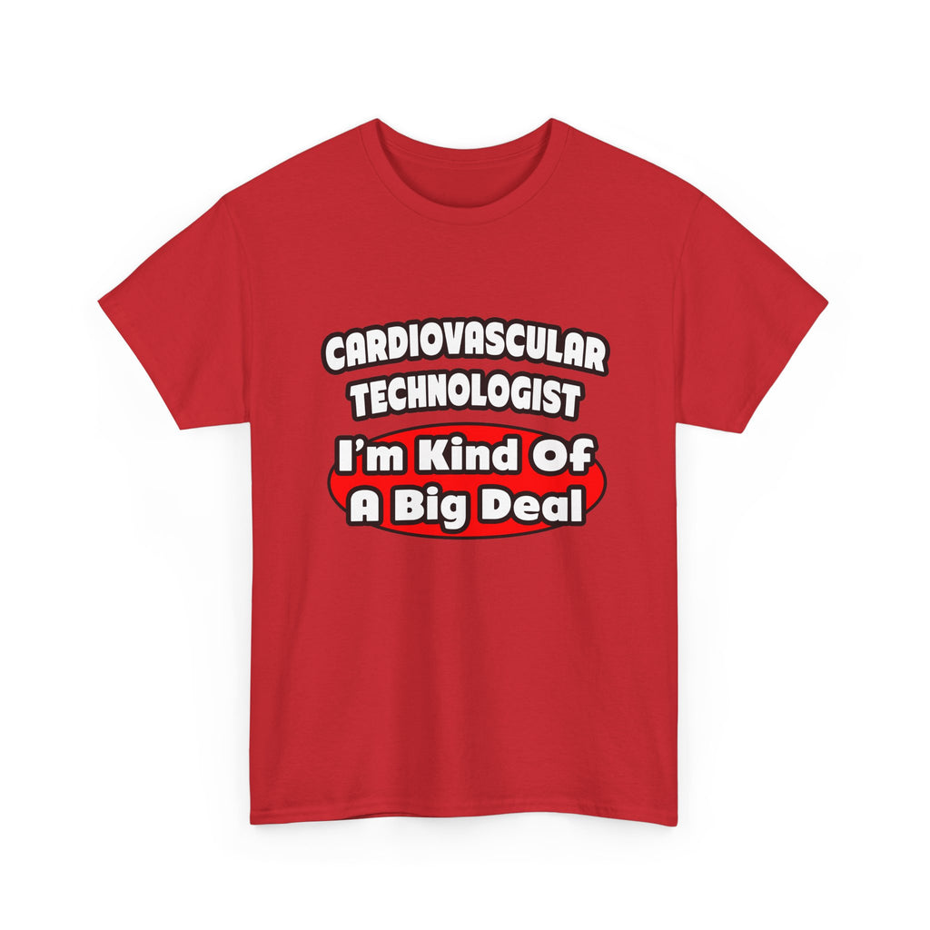 Cardiovascular Technologist .. Big Deal - Unisex Heavy Cotton Tee