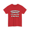 Cardiovascular Technologist .. Big Deal - Unisex Heavy Cotton Tee