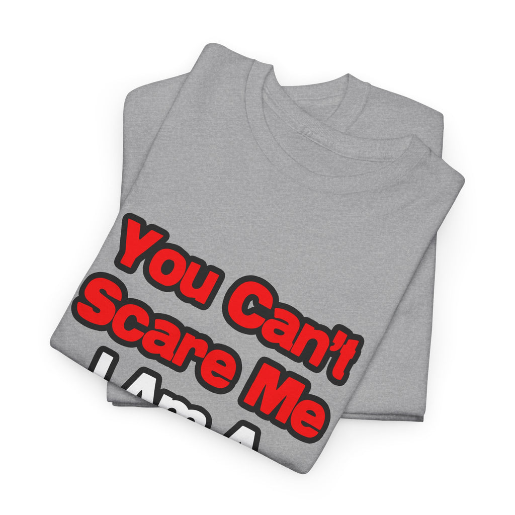 You Can't Scare Me...Doctor - Unisex Heavy Cotton Tee