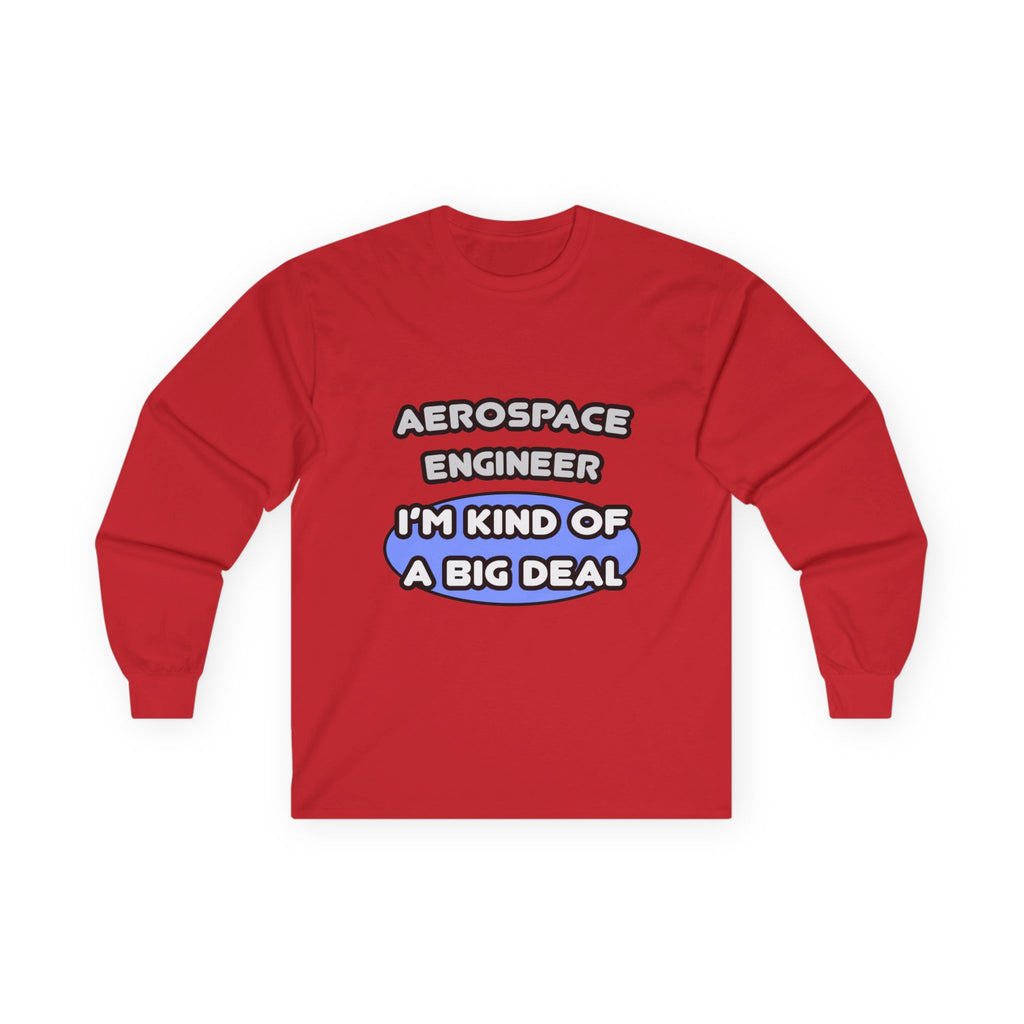Aerospace Engineer...Kind of a Big Deal (2) - Unisex Ultra Cotton Long Sleeve Tee