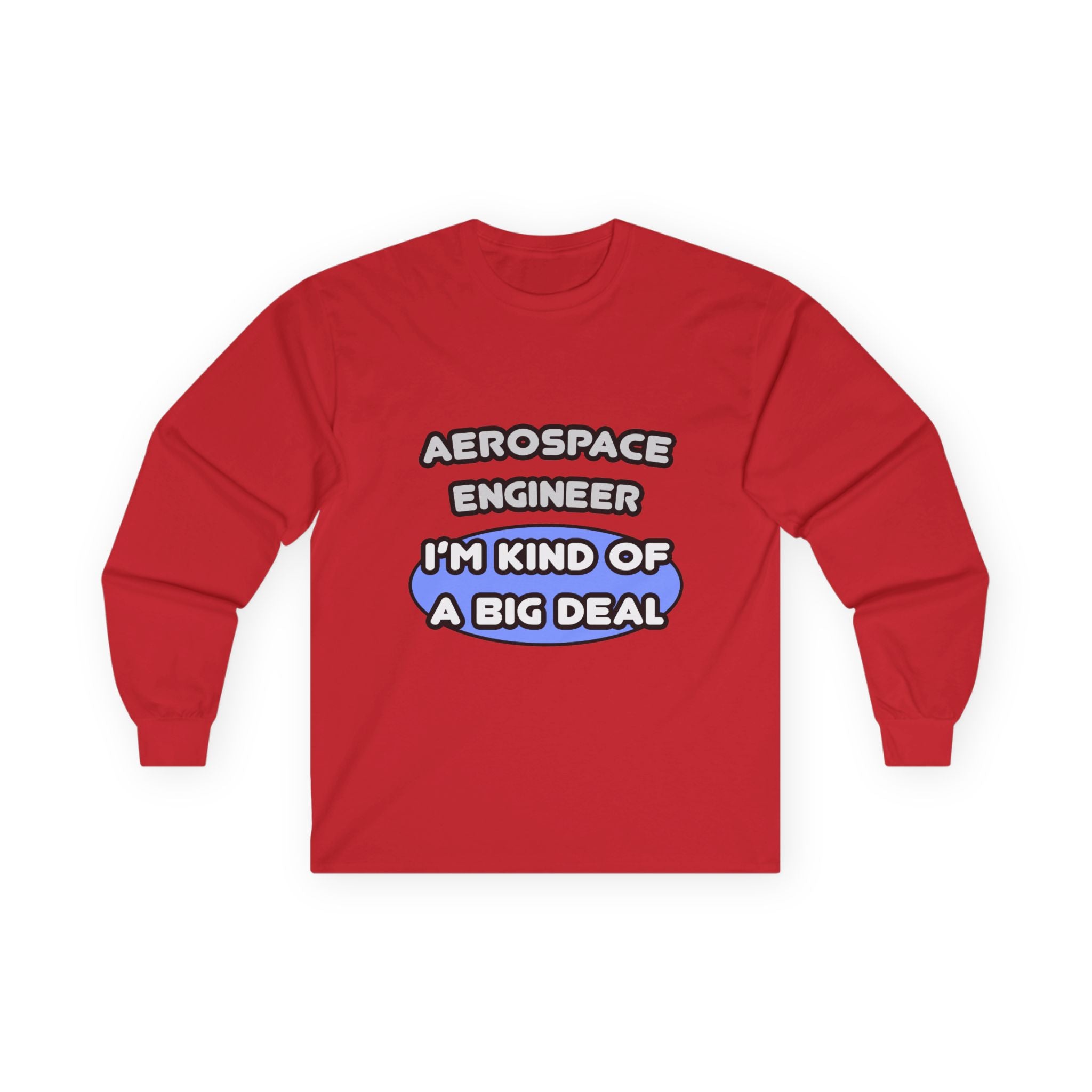 Aerospace Engineer...Kind of a Big Deal (2) - Unisex Ultra Cotton Long Sleeve Tee