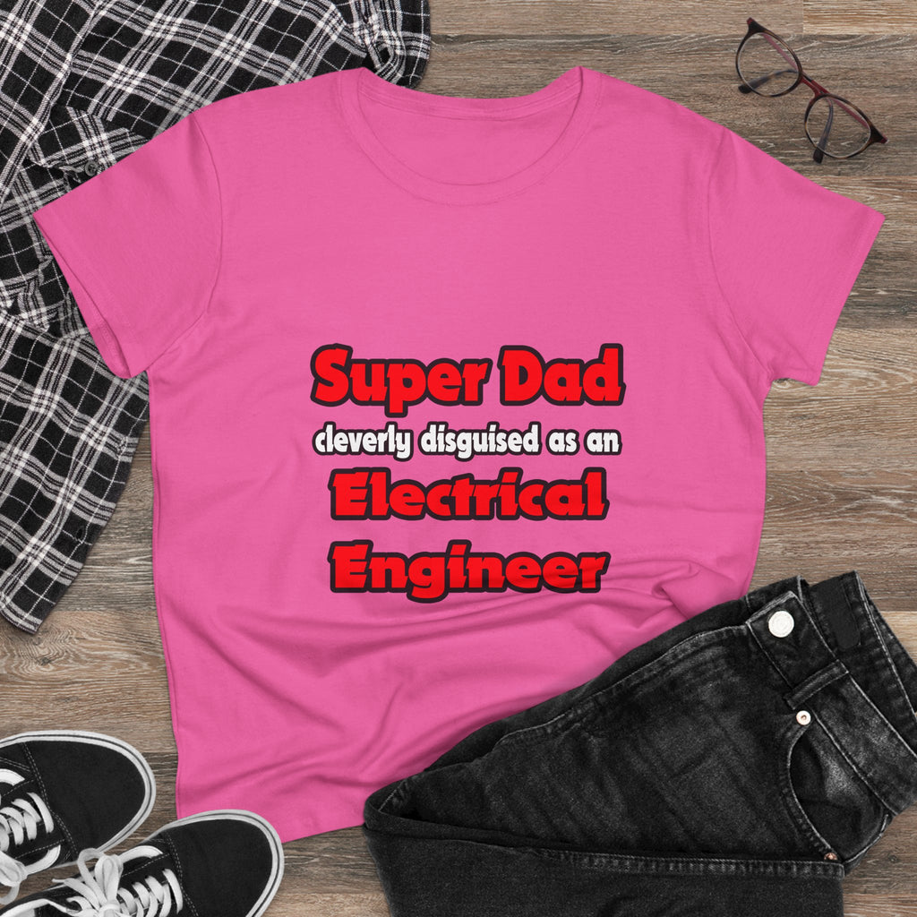 Super Dad ... Electrical Engineer - Women's Midweight Cotton Tee