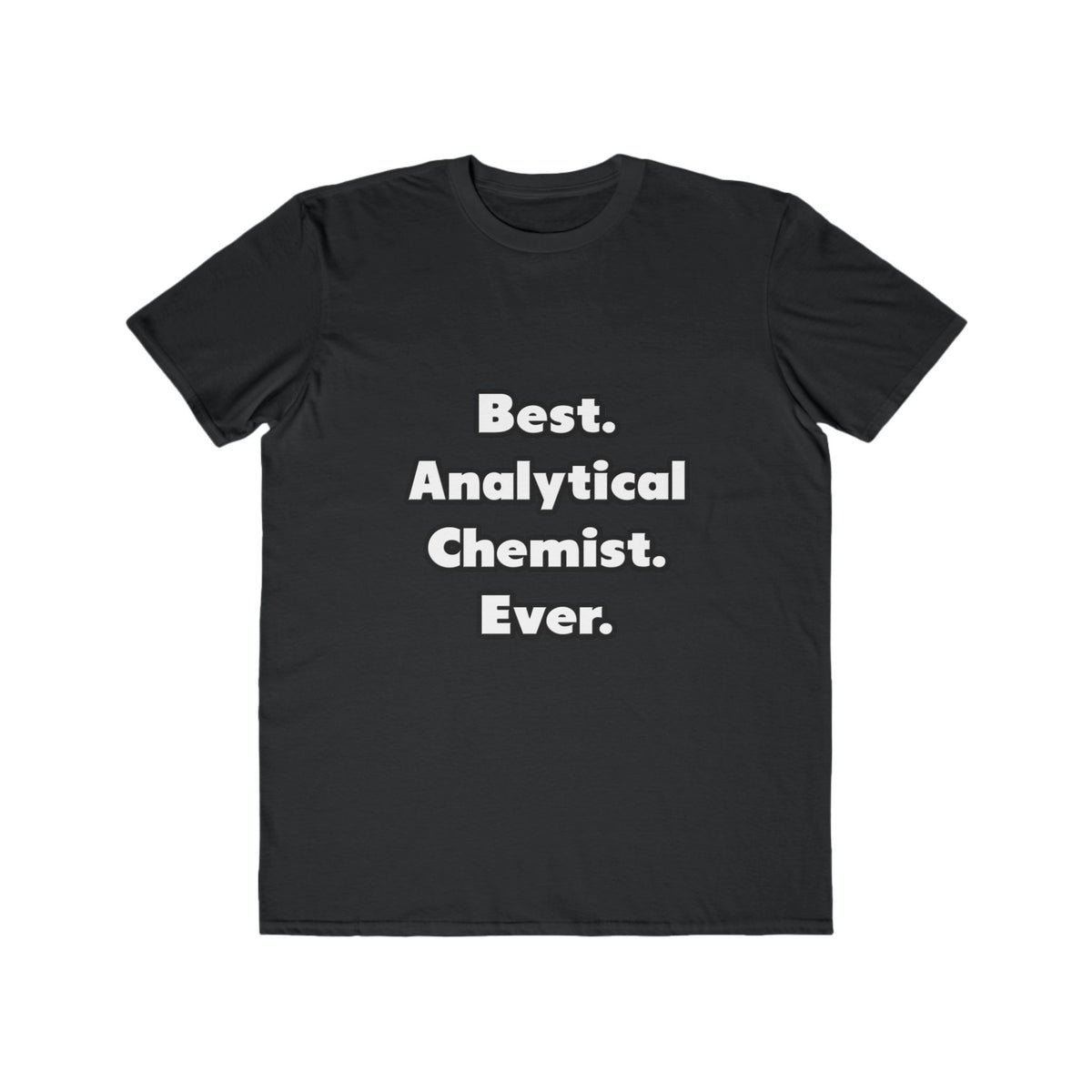 Best. Analytical Chemist. Ever - Men's Lightweight Fashion Tee
