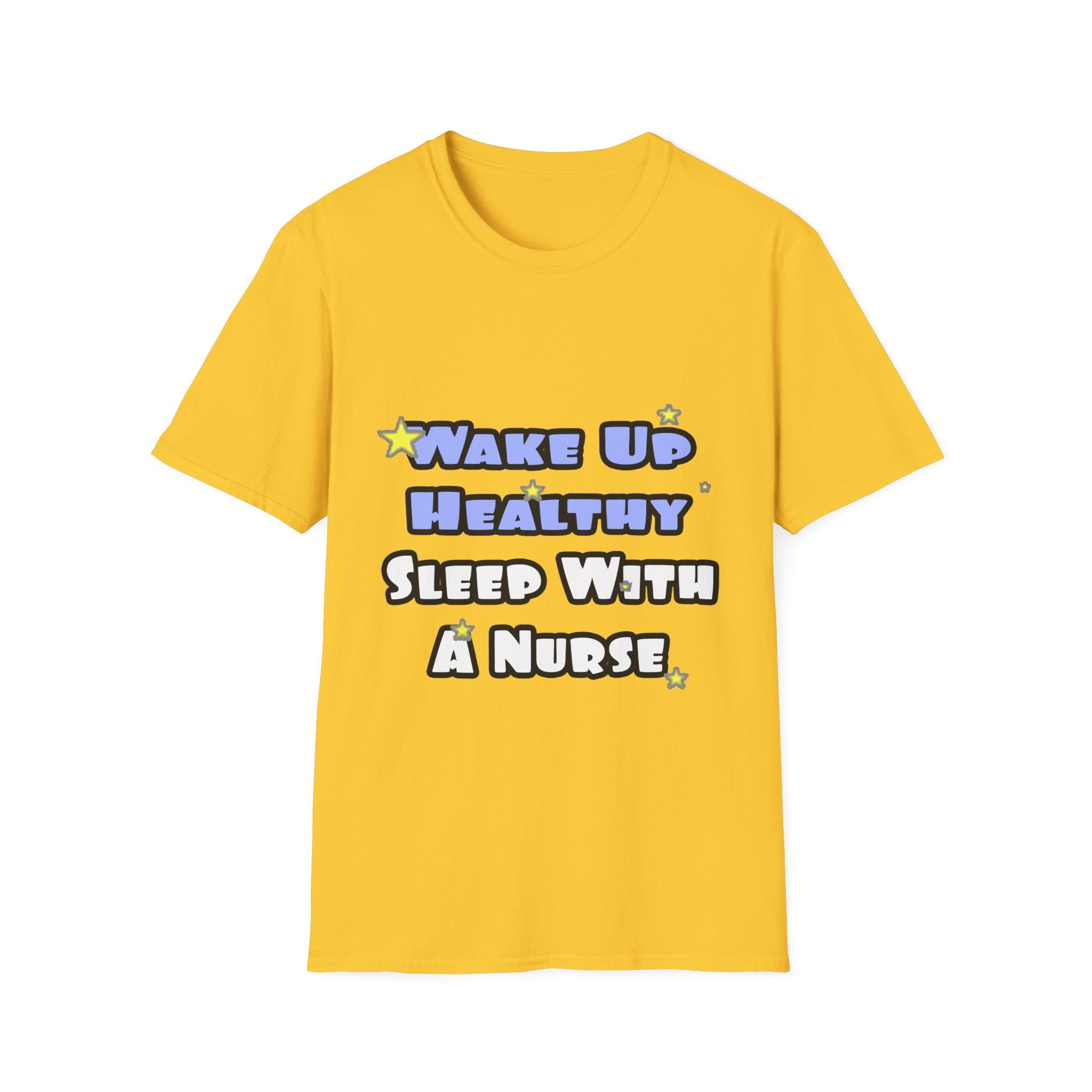 Wake Up Healthy...Sleep With a Nurse - Unisex Softstyle T-Shirt