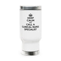Keep Calm and Call a Clinical Nurse Specialist - Stainless Steel Travel Mug with Handle, 14oz