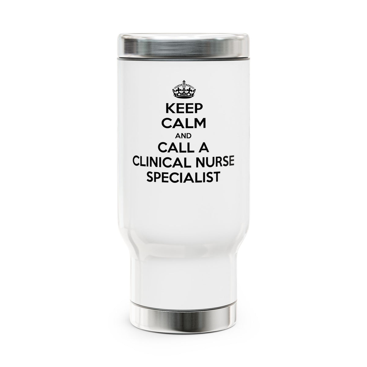 Keep Calm and Call a Clinical Nurse Specialist - Stainless Steel Travel Mug with Handle, 14oz
