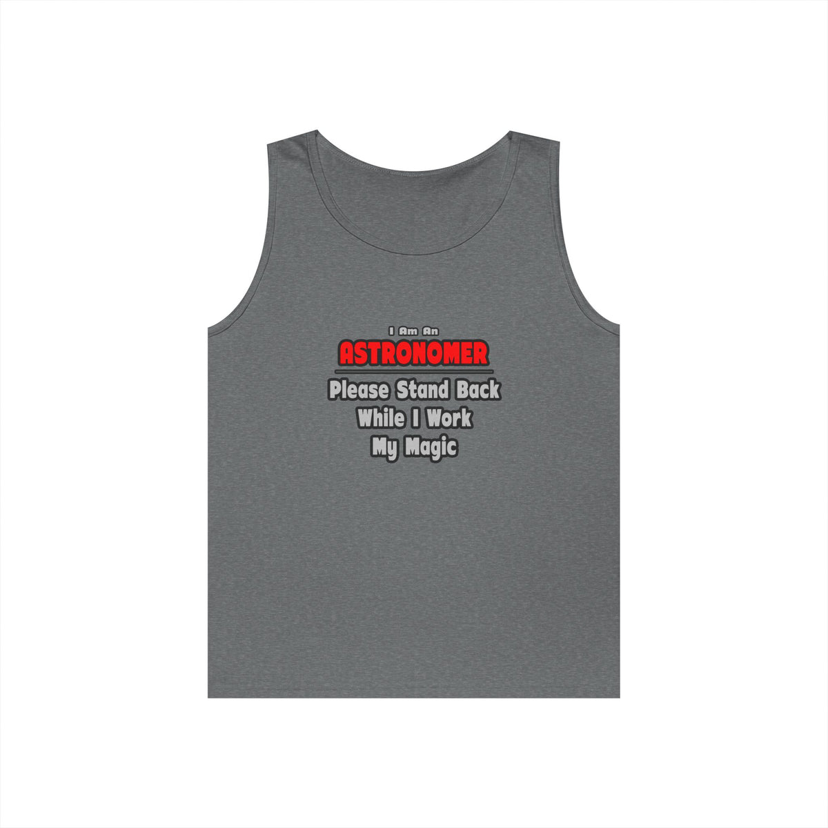 Astronomer ... Stand Back ... Work My Magic - Unisex Heavy Cotton Tank Top