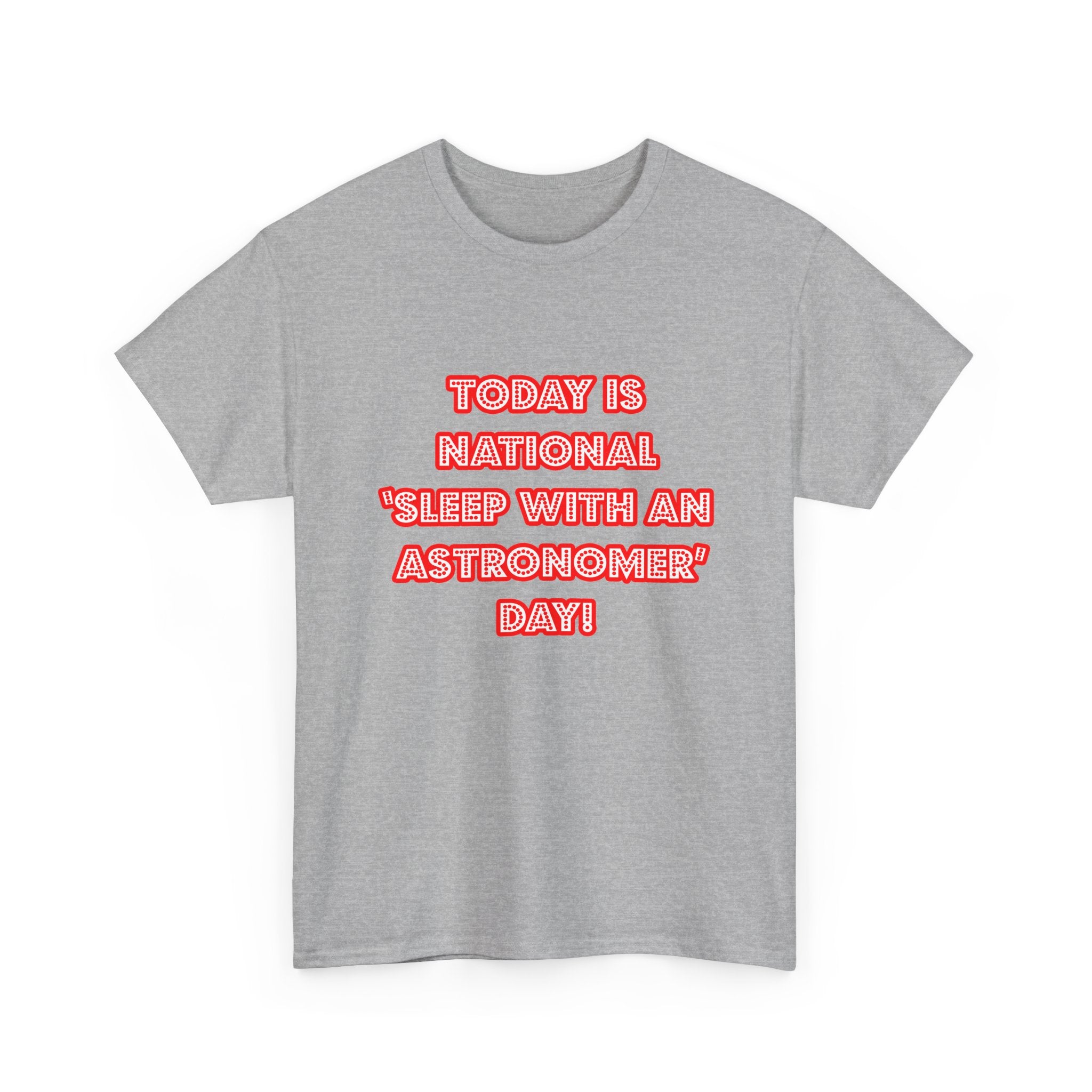 National 'Sleep With an Astronomer' Day - Unisex Heavy Cotton Tee