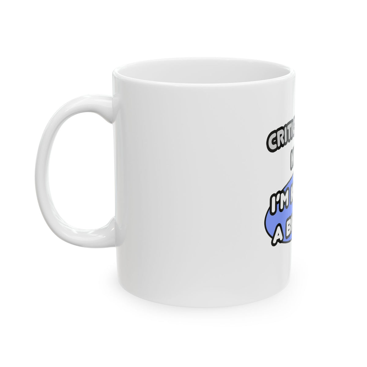 Critical Care Nurse .. Kind of a Big Deal - Ceramic Mug, (11oz, 15oz)