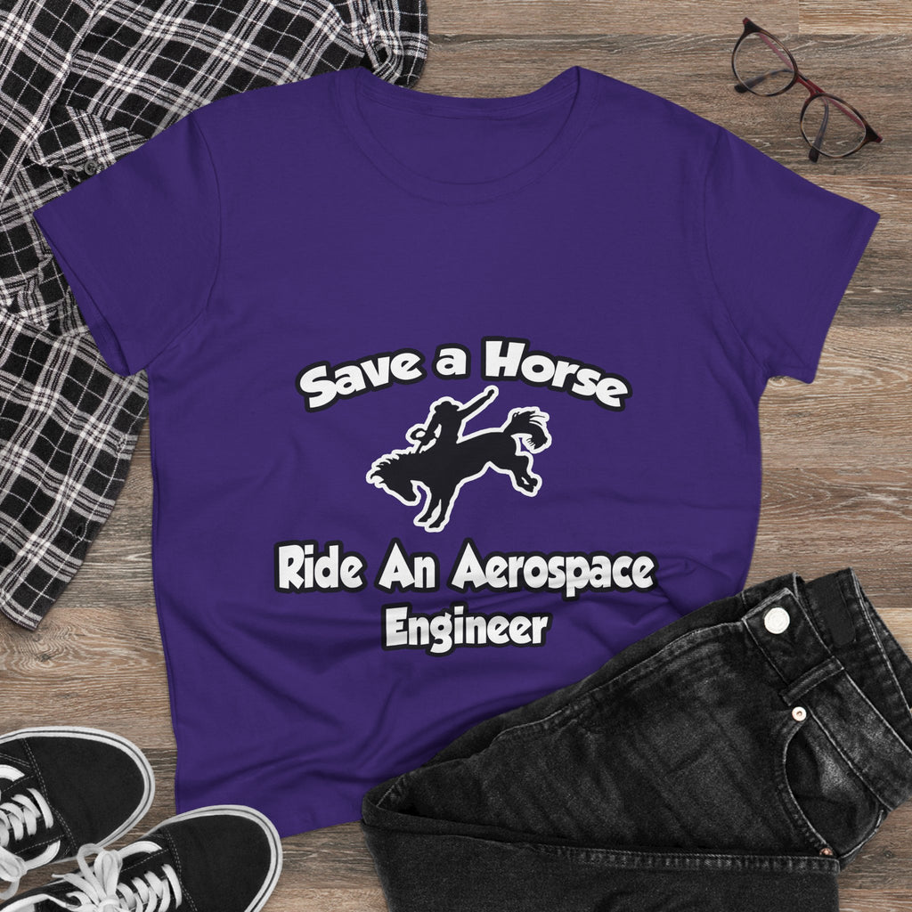 Save a Horse, Ride an Aerospace Engineer - Women's Midweight Cotton Tee