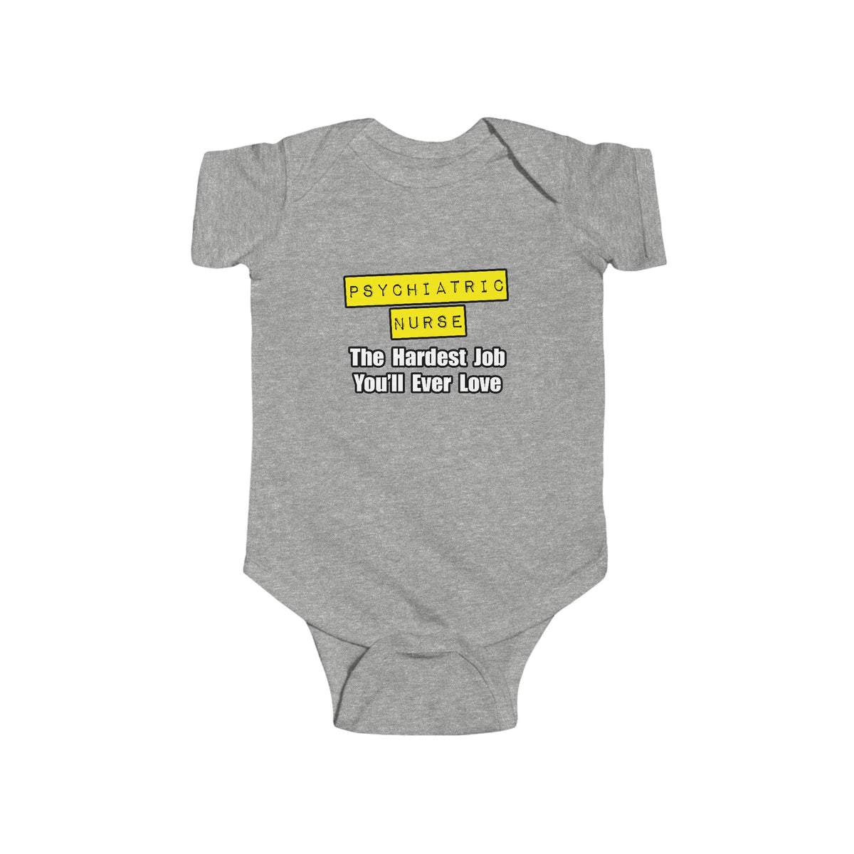 Psychiatric Nurse...Hardest Job You'll Ever Love - Infant Fine Jersey Bodysuit