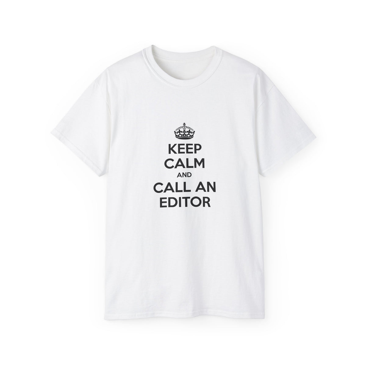 Keep Calm and Call an Editor - Unisex Ultra Cotton Tee