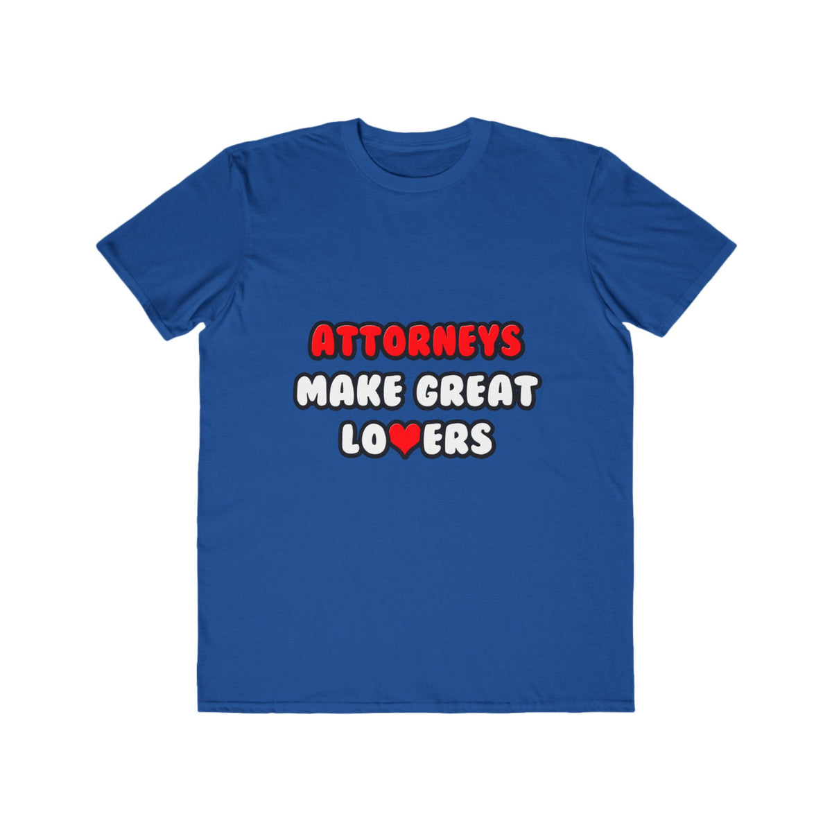 Attorneys Make Great Lovers - Men's Lightweight Fashion Tee