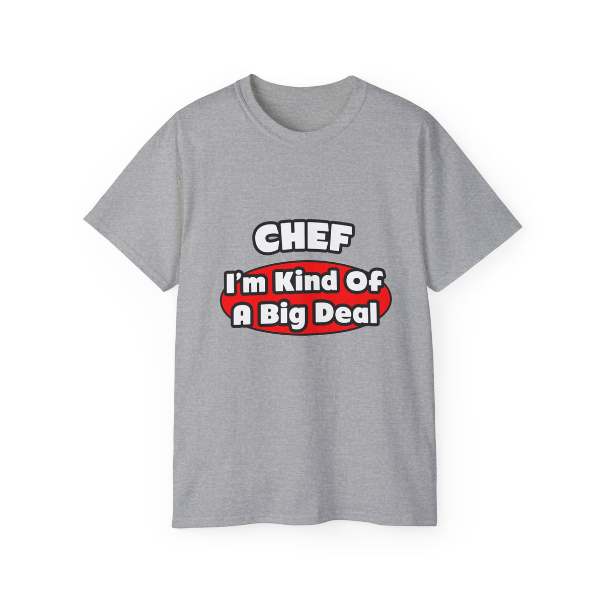 Chef...Big Deal - Unisex Ultra Cotton Tee