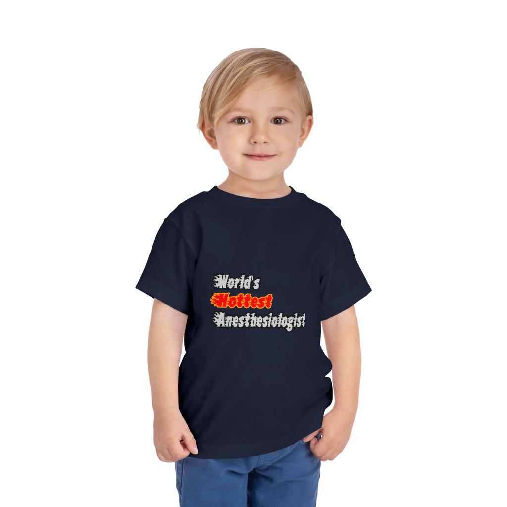 World's Hottest Anesthesiologist - Toddler Short Sleeve Tee