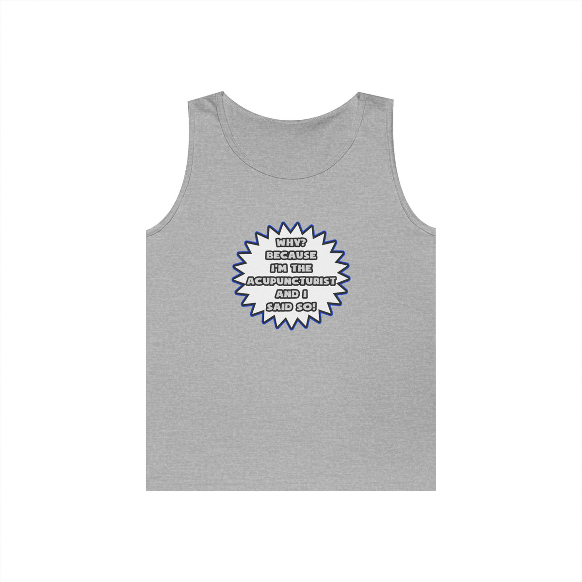 Acupuncturist .. Because I Said So - Unisex Heavy Cotton Tank Top