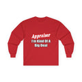 Appraiser...Kind of a Big Deal - Unisex Ultra Cotton Long Sleeve Tee