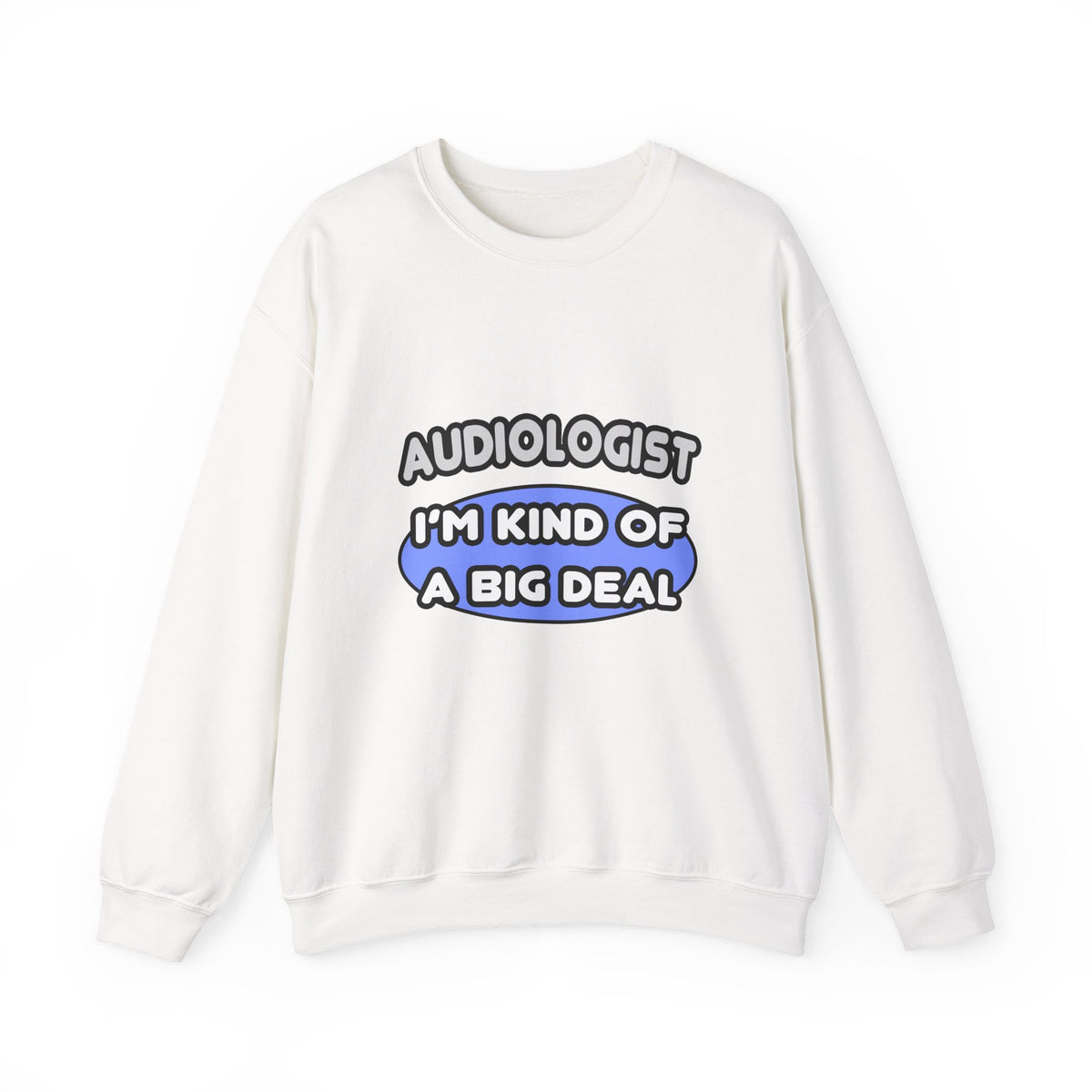 Audiologist....Kind of a Big Deal - Unisex Heavy Blend™ Crewneck Sweatshirt
