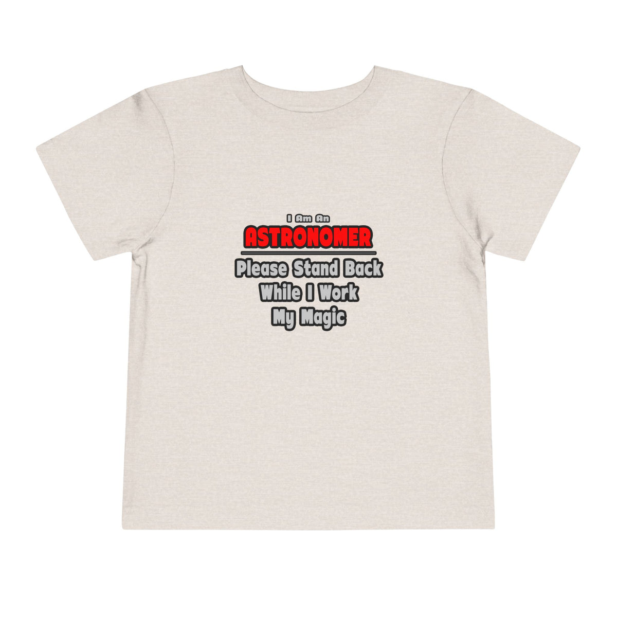 Astronomer ... Stand Back ... Work My Magic - Toddler Short Sleeve Tee